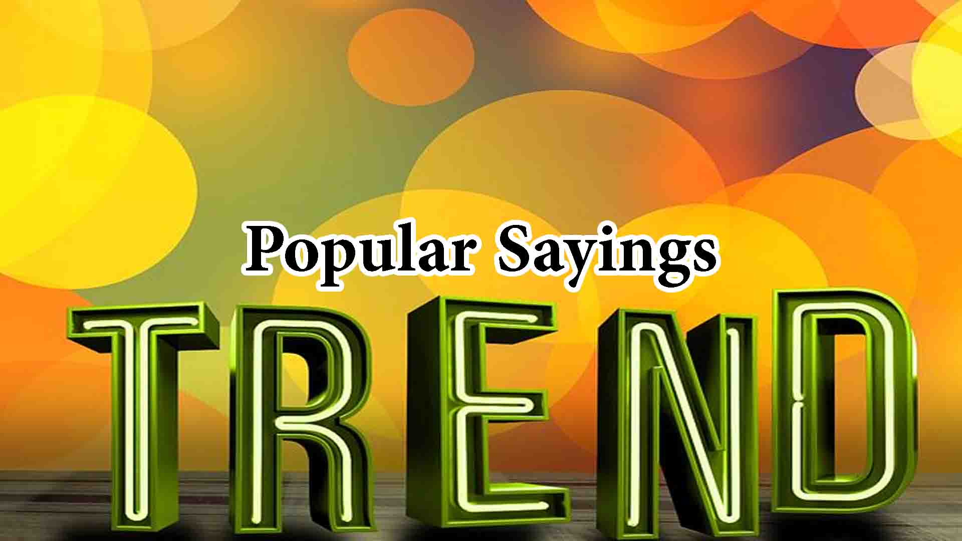 Popular Sayings