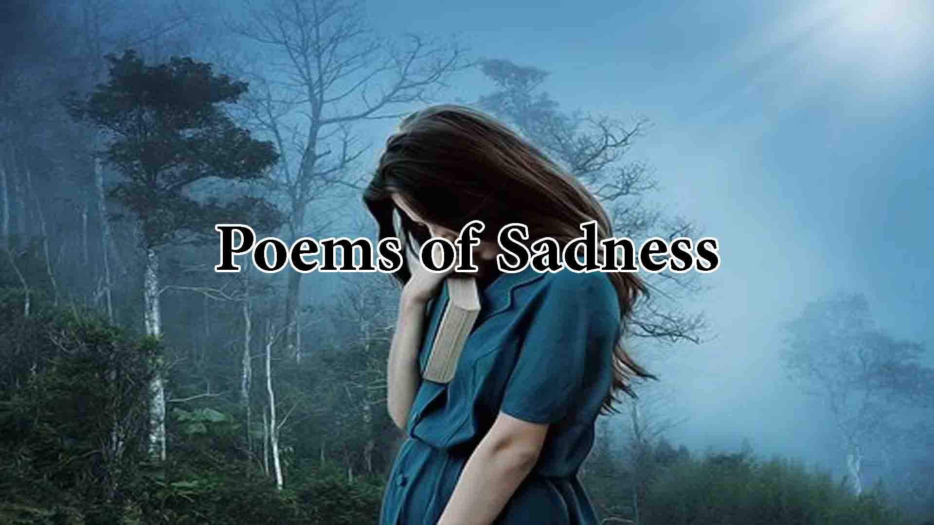 Poems of Sadness | Sad Poem About Love and Pain